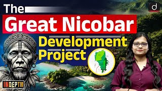 Great Nicobar Project  Andaman amp Nicobar  Environmental Concern  Indepth  Drishti IAS English [upl. by Greg]