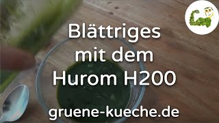 Hurom H200 Slow Juicer  Entsaften blättriger Saftzutaten Teil 46 [upl. by Enar90]