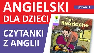 Angielski dla Dzieci i Początkujących czytając KsiążeczkiBajki ze szkoły w Anglii The Headache [upl. by Egwan453]