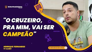 quotO CRUZEIRO PRA MIM VAI SER CAMPEÃOquot  HENRIQUE FERNANDES [upl. by Annohs]