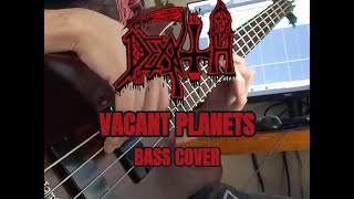 DEATH  Vacant Planets BASS COVER [upl. by Vincenta802]