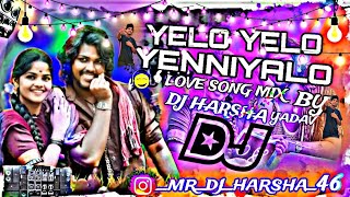 YELO YELO YENNIYALO DJ LOVE SONG MIX BY DJ HARSHA YADAV [upl. by Idnahs467]