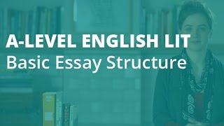 How to Write an A Essay Basic Structure  Alevel English Literature  AQA OCR Edexcel [upl. by Sinnek]