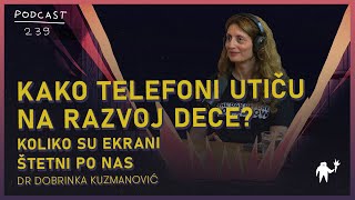 Kako telefoni utičuna razvoj dece Koliko su ekrani štetni  dr Dobrinka Kuzmanović  Agelast 239 [upl. by Erie157]