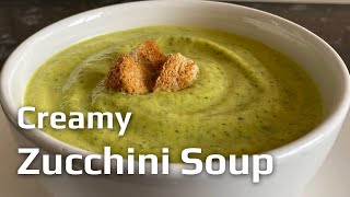 Zucchini Soup Cream Of Zucchini Soup [upl. by Kapor]