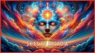 SKIES OF ARCADIA Mix by DJ Uranus Sky Psychedelic Trance [upl. by Ardnohs641]