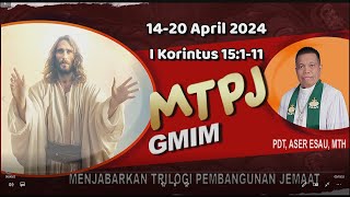 MTPJ 1420 April 2024  I Korintus 15111  YESUS KRISTUS YANG BANGKIT ADALAH INJIL MENYELAMATKAN [upl. by Cari]