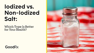 Iodized vs NonIodized Salt Which Type Is Better for You  GoodRx [upl. by Celio]