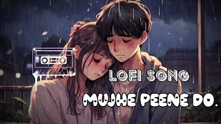 Mujhe Peene Do Sad Song 🎧😢 [upl. by Nored129]