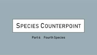 Species Counterpoint Part 6 Fourth Species [upl. by Oileduab]