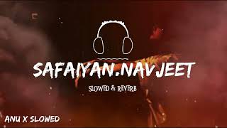 Safaiyan Slowed  Navjeet Singh song SlowedReverb  Anu x slowed song slowedreverbversion [upl. by Enimajneb]