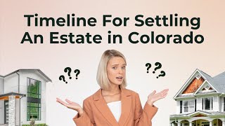 How Long Does It Take to Settle an Estate In Colorado [upl. by Addiel]