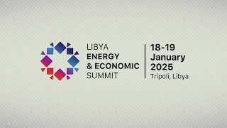 Libya Energy amp Economic Summit  1819 January 2025  Libya [upl. by Enovad]