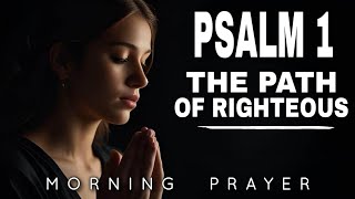 Psalm 1 The Most Powerful Morning Prayer to Start Your Day  Blessed Morning Prayer [upl. by Biddie]