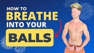 How to Breathe Into Your Balls  Increase Your Masculine Presence [upl. by Quita650]