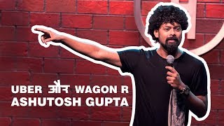 Uber Pool and Wagon R  StandUp Comedy by Ashutosh Gupta [upl. by Rehpotsirhc]