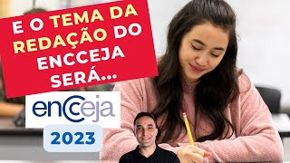 E O TEMA DA REDAÇÃO DO ENCCEJA SERÁ  ENCCEJA 2023 [upl. by Aseel]