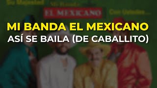 Mi Banda El Mexicano  Así Se Baila De Caballito Audio Oficial [upl. by Scheer573]