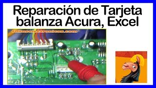 ➤ REPARACIÓN de Tarjeta BALANZA Acura Excel ➤ SOLUCIONADO [upl. by Elburr]