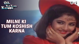 Milne Ki Tum Koshish Karna  Dil Ka Kya Kasoor  Divya Bharti Prithvi  Kumar Sanu Asha Bhosle [upl. by Eadrahc509]