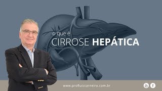 O que é Cirrose Hepática  Prof Dr Luiz Carneiro CRM 22761 [upl. by Ylatan]