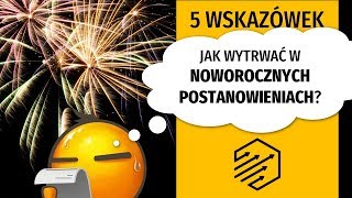 Postanowienia noworoczne  5 wskazówek które pomogą Ci wytrwać [upl. by Sherman]