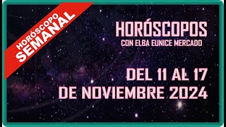 HORÓSCOPO SEMANAL  DEL 11 AL 17 DE NOVIEMBRE 2024 [upl. by Nomzzaj]