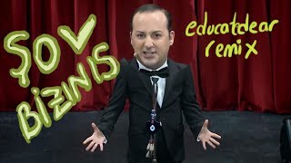 ŞOV BİZINIS educatedear remix [upl. by Suhpesoj497]