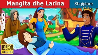 Mangita dhe Larina  Mangita and Larina Story in Albanian  Perralla Shqip AlbanianFairyTales [upl. by Evered]