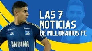 Las 7 Noticias De Millonarios Fc [upl. by Addis389]