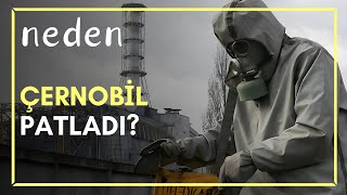 Neden Çernobil Nükleer Santrali’nde İşler Ters Gitti [upl. by Wolgast]