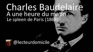 Charles Baudelaire  A une heure du matin [upl. by Remmus]