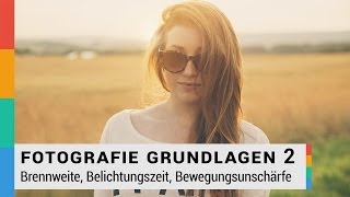 Brennweite Belichtungszeit Bewegungsunschärfe einfach erklärt  Fotografie Grundlagen 2  HD [upl. by Hardej417]