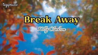 BREAKAWAY Kelly Clarkson lyrics [upl. by Cordey760]