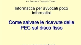 Salvare le ricevute delle PEC  Informatica per avvocati poco informatici [upl. by Lamonica361]