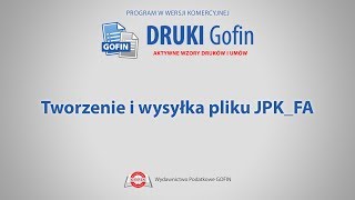 Program DRUKI Gofin  Tworzenie i wysyłka pliku JPKFA [upl. by Eisenhart]