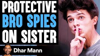 Protective BRO SPIES on SISTER Ft Brent Rivera  Dhar Mann [upl. by Anahsohs]