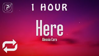 1 HOUR 🕐  Alessia Cara  Here Lyrics [upl. by Beatty]