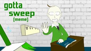 Gotta sweep meme baldis basic [upl. by Naleek]