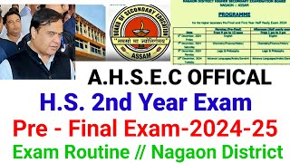 HS 2nd Year2024 25 Pre Final Exam AHSEC Nagaon District Exam Routine [upl. by Aihsram]