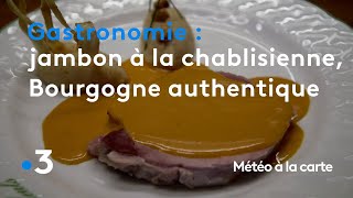 Gastronomie  jambon à la chablisienne la Bourgogne authentique  Météo à la carte [upl. by Aihsetan]