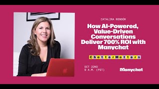 Chatter Matters Catalina Rendón  How conversations with Manychat deliver 700 ROI [upl. by Serdna434]