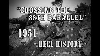 US Army 1951  quotUN Crosses the 38th Parallelquot REEL History  Korean War [upl. by Angela]