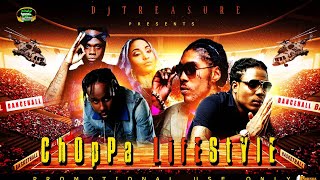 LATEST DANCEHALL MIX 2024  CHOPPA LIFESTYLE  VYBZ KARTEL MASICKA POPCAAN VALIANT  DJ TREASURE [upl. by Brynne]