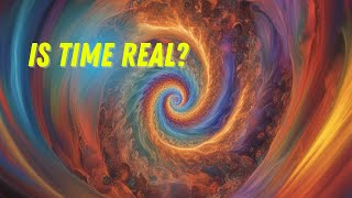 Is Time Real The MindBending Philosophy of Time Explained [upl. by Most134]