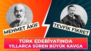 Mehmet Âkif  Tevfik Fikret Kavgası Türk Edebiyatında Yıllarca Süren Büyük Kavga [upl. by Missy966]