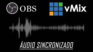 OSB amp VMIX  ÁUDIO SINCRONIZADO [upl. by Ribaj]