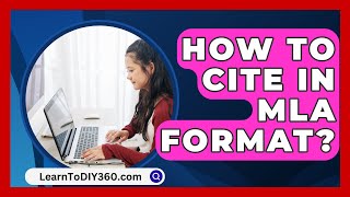 How To Cite In MLA Format  LearnToDIY360com [upl. by Adnawahs]