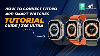 How to Connect Fitpro App Smart Watches  Tutorial  Guide  Z66 Ultra  Tech Hunk Store [upl. by Trisa]