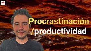 Cómo utilizar la procrastinación de manera productiva  Carlos Haro haroca [upl. by Eimma993]